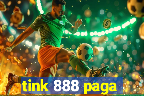 tink 888 paga